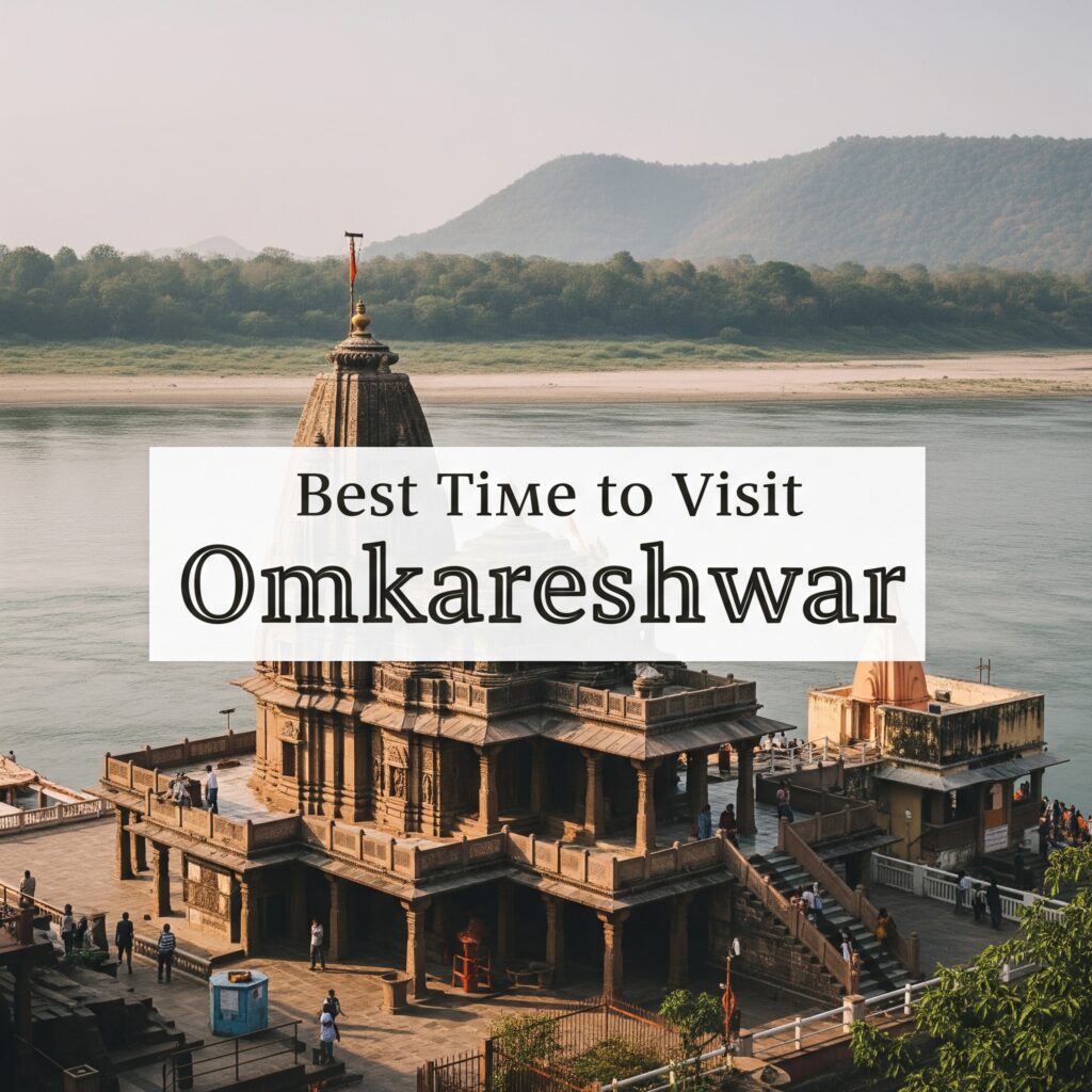 Best Time to Visit Omkareshwar