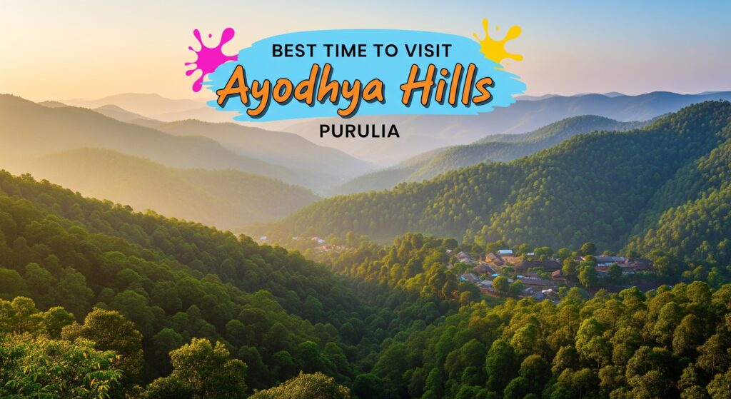 Best Time to Visit Ayodhya Hills Purulia