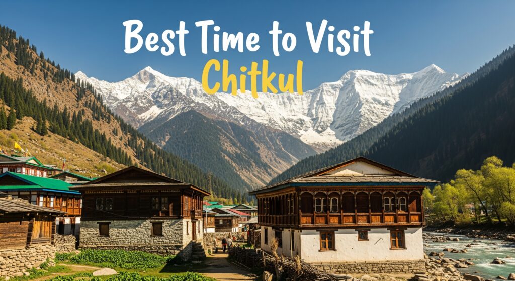 Best Time to Visit Chitkul