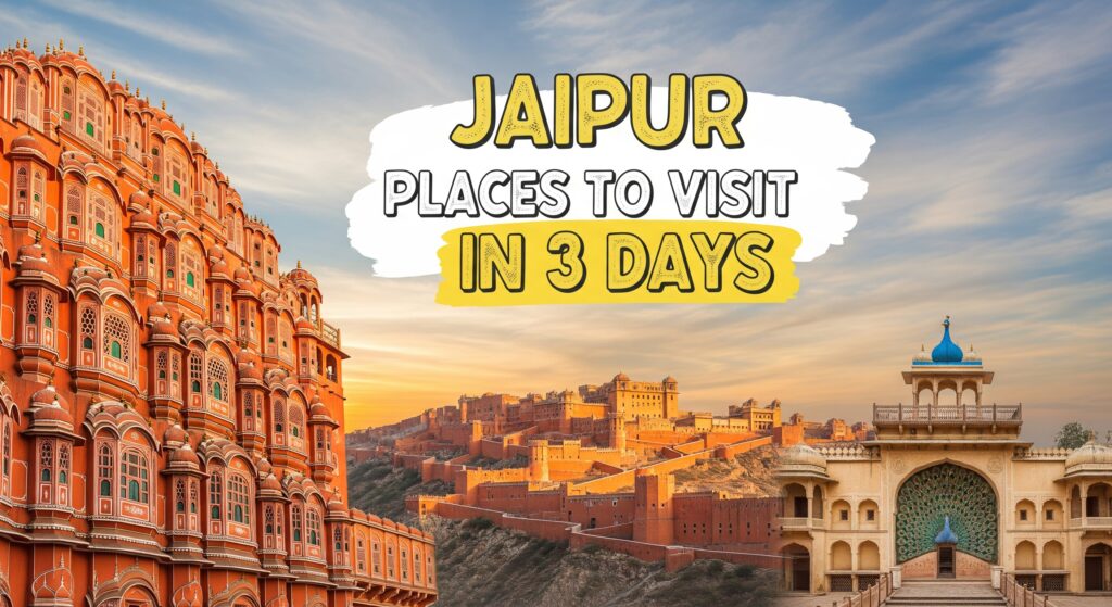 Jaipur Places to Visit in 3 Days