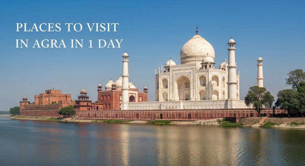 Places to Visit in Agra in 1 Day